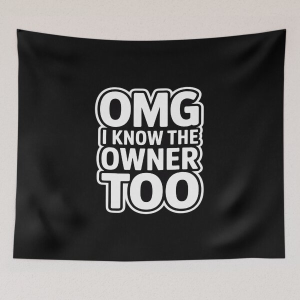 Item preview, OMG I Know The Owner Too designed and sold by ryukaizox1.