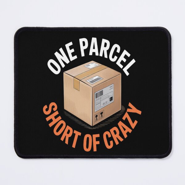 Item preview, One Parcel Short of Crazy Delivery Package designed and sold by Rotasiin.