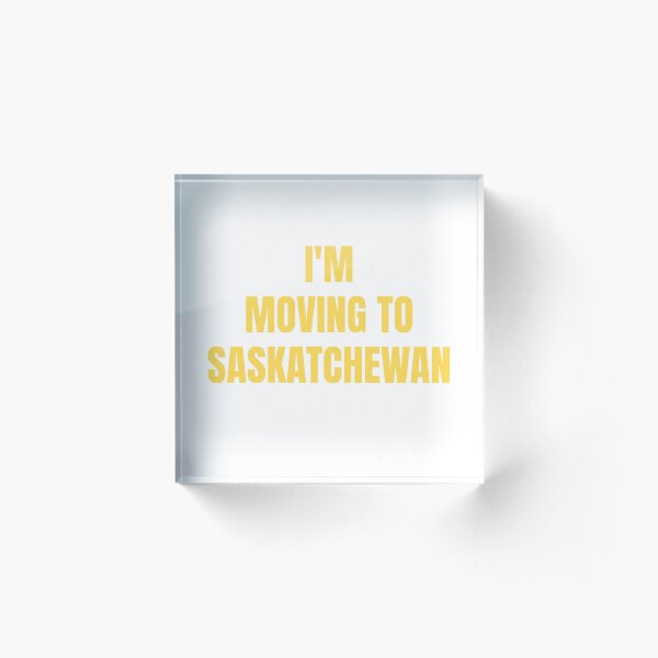 Item preview, I'm Moving To Saskatchewan designed and sold by saskadventurer.
