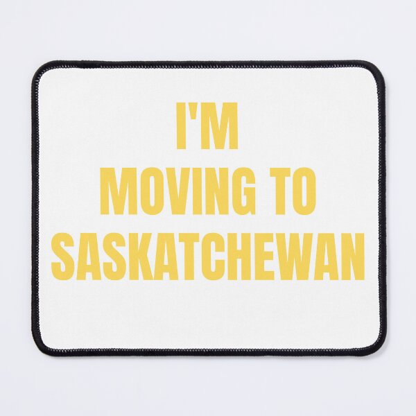 Item preview, I'm Moving To Saskatchewan designed and sold by saskadventurer.