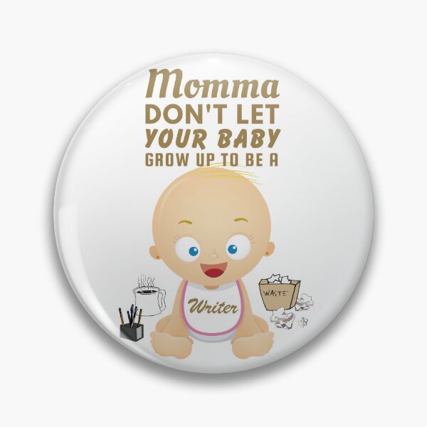 Item preview, Momma, Don’t Let Your Baby Grow Up to Be a Writer – Snarky Humor designed and sold by SnarkSharks.
