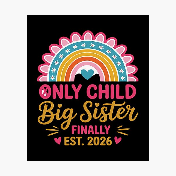 Item preview, Only Child Expires Big Sister Finally 2026 Baby Announcement designed and sold by Rotasiin.