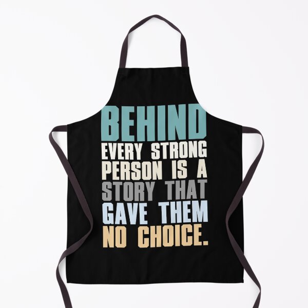 Item preview, Behind Every Strong Person Is A Story That Gave Them No Choice designed and sold by hamletteopfy.
