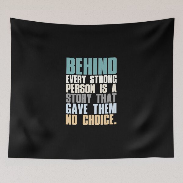 Item preview, Behind Every Strong Person Is A Story That Gave Them No Choice   designed and sold by hamletteopfy.