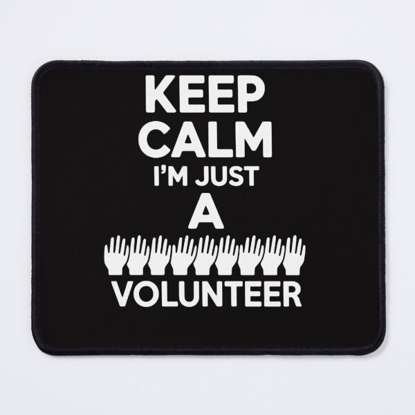 Item preview, Keep Calm I'm Just A Volunteer Volunteering Job Volunteers designed and sold by Viepenny.