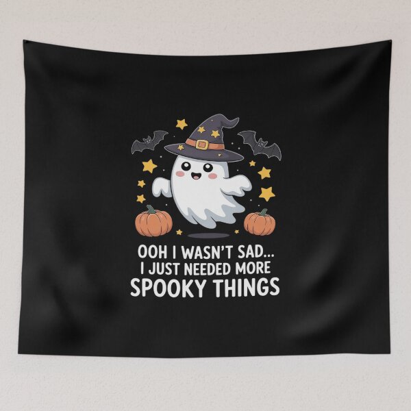 Item preview, Ooh I Wasn't Sad I Just Needed More Spooky Things designed and sold by LinlinsDemons.