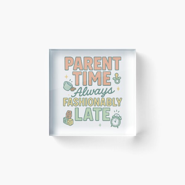 Item preview, Parent Time: Always Fashionably Late | Funny Parenting Quote Design designed and sold by inkoutninja.