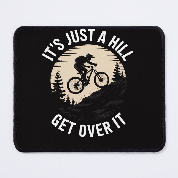 Item preview, It's Just A Hill Get Over It - Cyclist MTB Mountain Biking designed and sold by Viepenny.