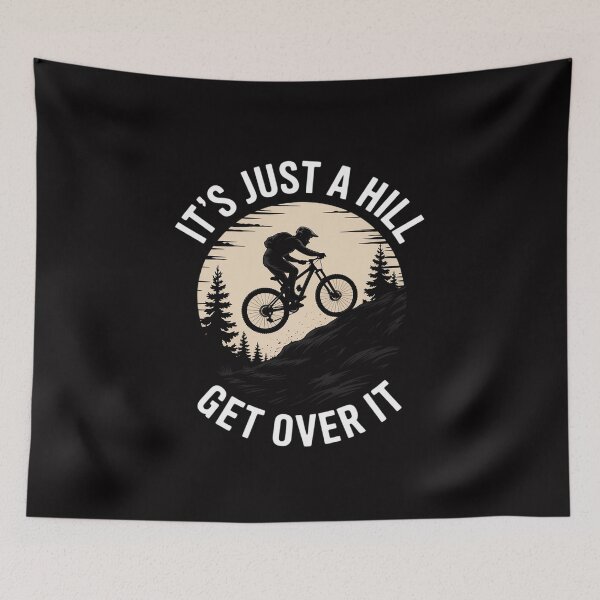 Item preview, It's Just A Hill Get Over It - Cyclist MTB Mountain Biking designed and sold by Viepenny.