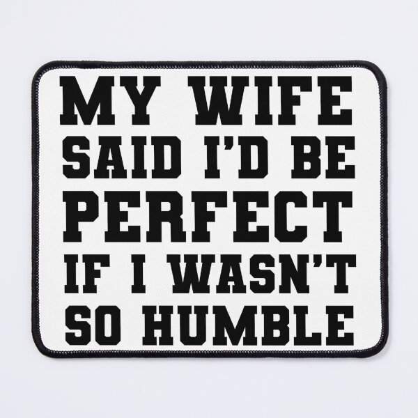 Item preview, My Wife Said I'd Be PERFECT designed and sold by SowersDesignCo.
