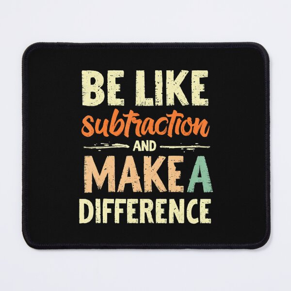 Item preview, Be Like Subtraction And Make A Difference Funny Math Teacher designed and sold by BeverlyBrenda.