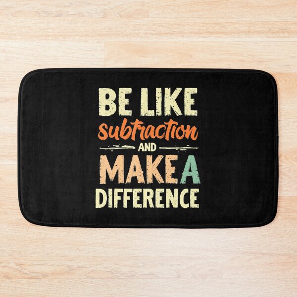 Item preview, Be Like Subtraction And Make A Difference Funny Math Teacher designed and sold by BeverlyBrenda.