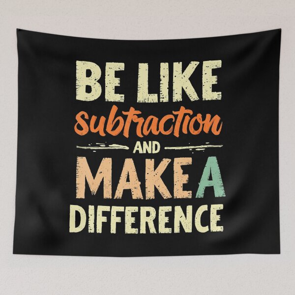 Item preview, Be Like Subtraction And Make A Difference Funny Math Teacher designed and sold by BeverlyBrenda.