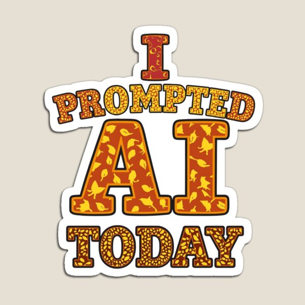 Item preview, I Prompted AI Today - Thanksgiving Colors designed and sold by ReadWearDrink.