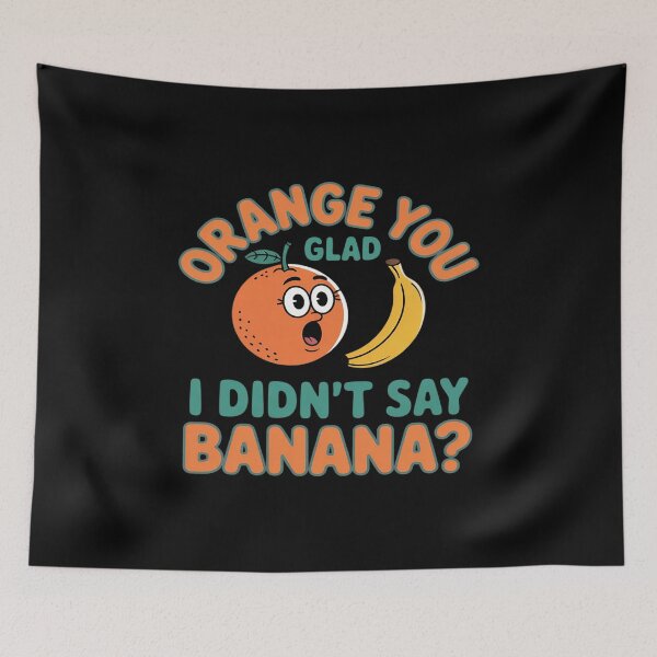 Item preview, Orange You Glad I Didn’t Say Banana designed and sold by velltoons.