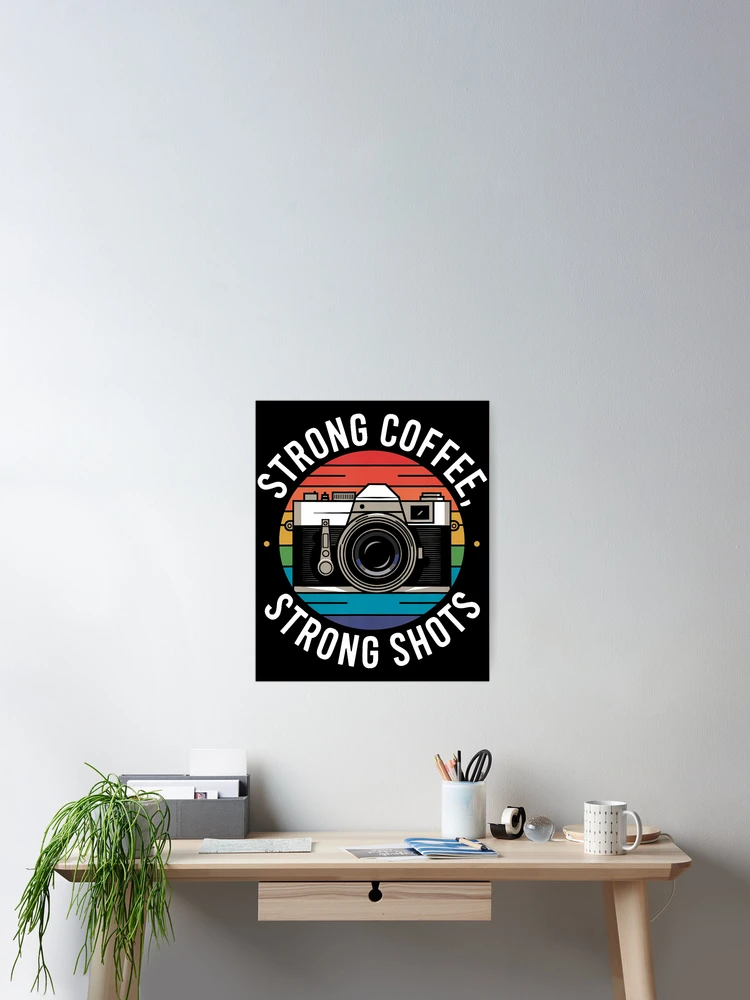 Thumbnail 2 of 3, Poster, Strong Coffee Photographer Strong Shots designed and sold by RuthSheila.