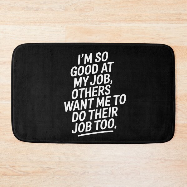 Item preview, I'm So Good At My Job Freelance Professionals Managers Team designed and sold by EntroRhim.