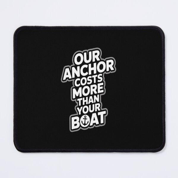 Item preview, Our Anchor Costs More Than Your Boat designed and sold by velltoons.