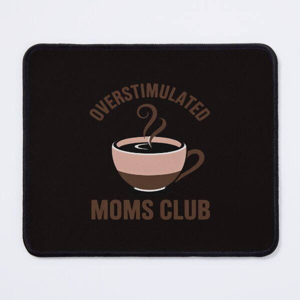 Item preview, Overstimulated Moms Club Coffee Funny Parenting designed and sold by velltoons.