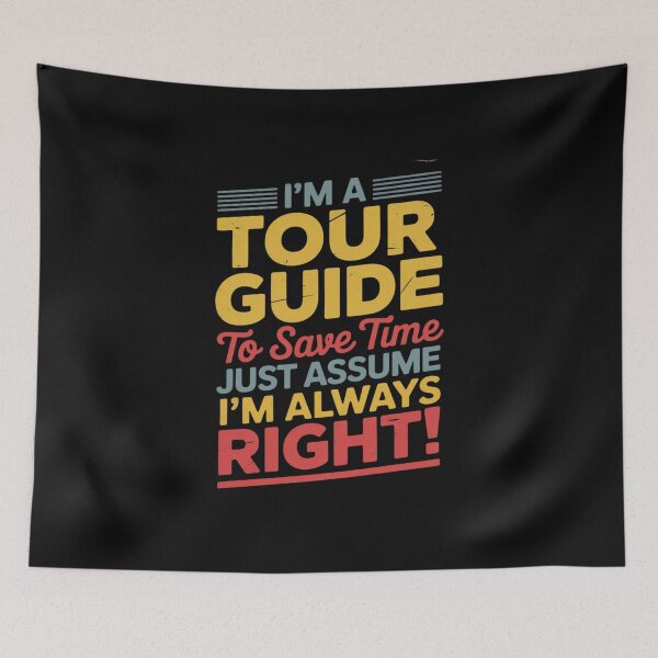 Item preview, I'm A Tour Guide Im Always Right   Tourist Guide designed and sold by EntroRhim.