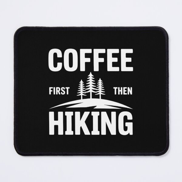 Item preview, Coffee First Then Hiking Outdoor Adventure designed and sold by DentistLegal.