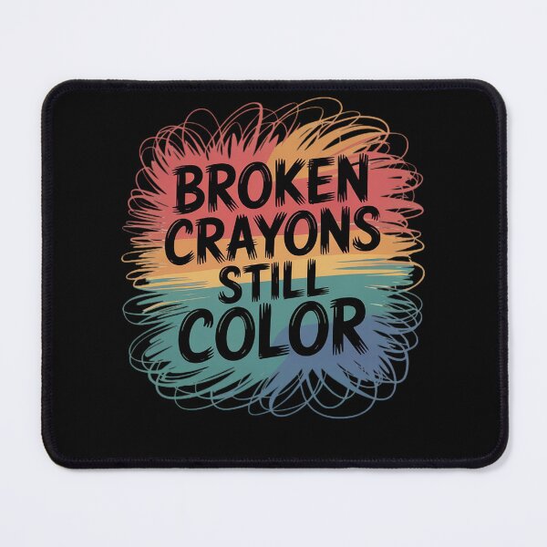 Item preview, Broken Crayons Can Still Color Kids Mental Health Awareness designed and sold by TrinaEspinoza.