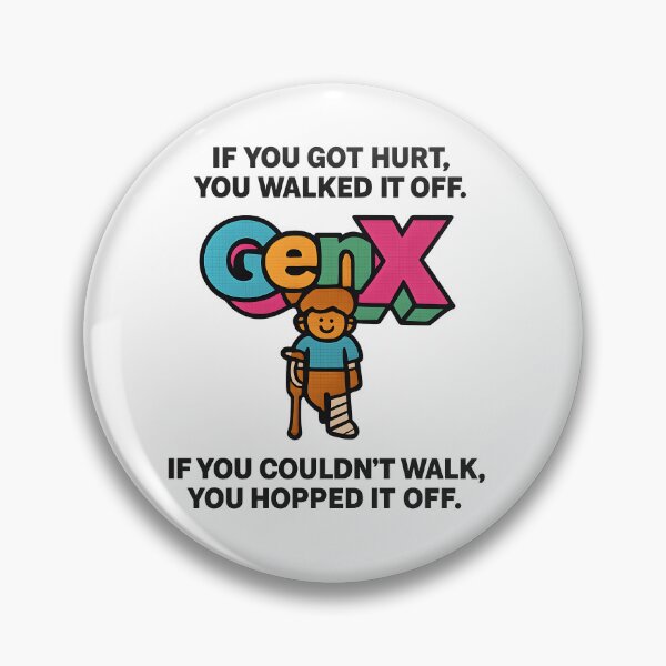 Item preview, Gen X - If you got hurt, you walked it off. If you couldn’t walk, you hopped it off. designed and sold by Dan Farsaci.
