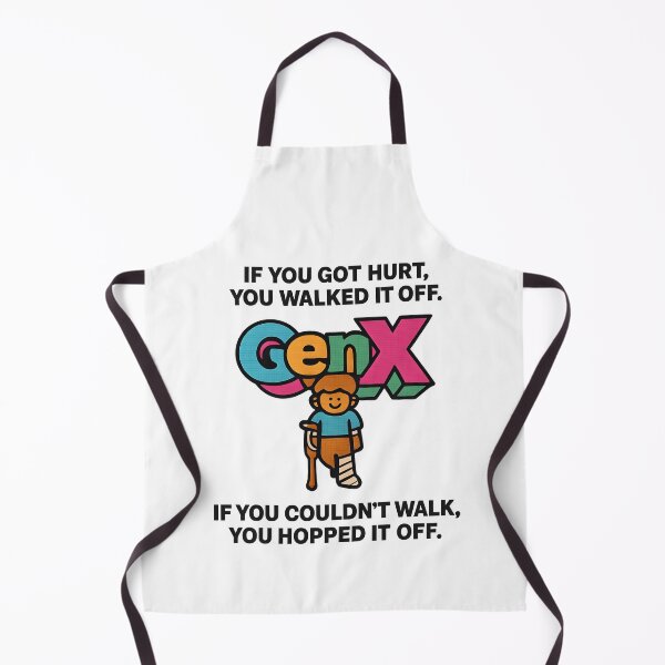 Item preview, Gen X - If you got hurt, you walked it off. If you couldn’t walk, you hopped it off. designed and sold by Dan Farsaci.