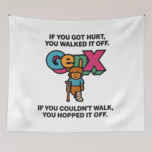 Item preview, Gen X - If you got hurt, you walked it off. If you couldn’t walk, you hopped it off. designed and sold by Dan Farsaci.