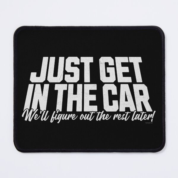 Item preview, Just Get In The Car, We'll Figure Out The Rest Later designed and sold by Automotive Art by Greg.