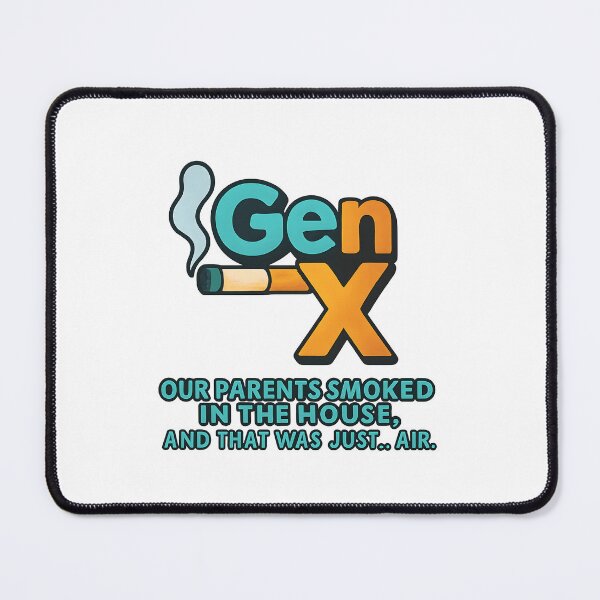 Item preview, Gen X - Our parents smoked in the house, and that was just… air. designed and sold by Dan Farsaci.