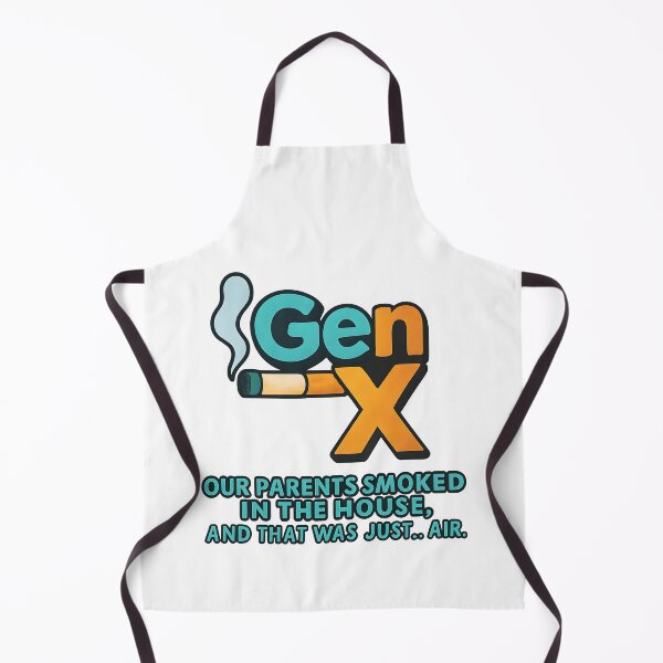 Item preview, Gen X - Our parents smoked in the house, and that was just… air. designed and sold by Dan Farsaci.
