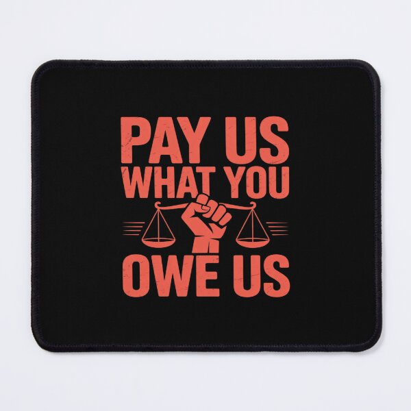 Item preview, Pay Us What You Owe Us Bold Justice Statement designed and sold by TechnicalSara.