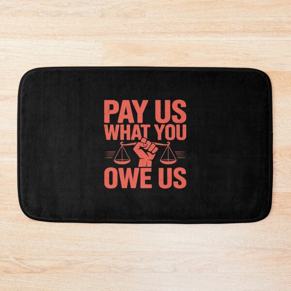 Item preview, Pay Us What You Owe Us Bold Justice Statement designed and sold by TechnicalSara.