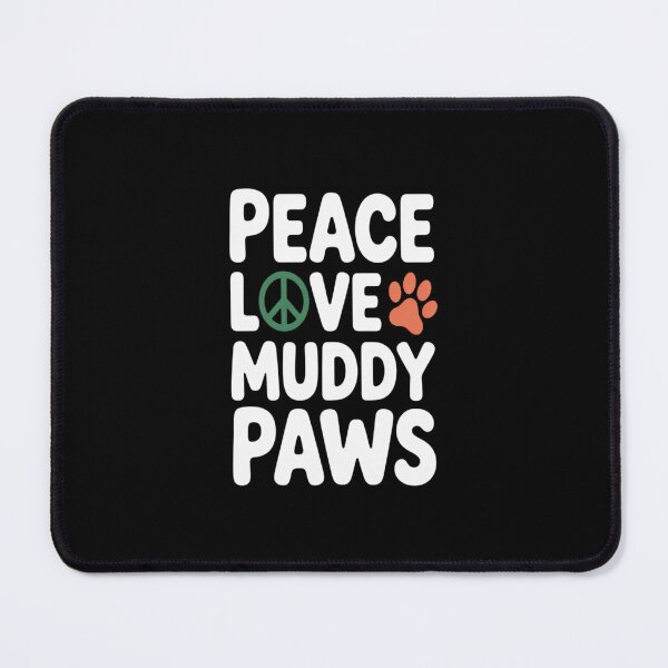 Item preview, Peace Love And Muddy Paws Dog Mom designed and sold by TechnicalSara.