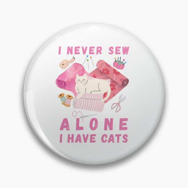 Item preview, I Never Sew Alone I Have Cats - A Cat Sewing  designed and sold by Wiss2Arts.