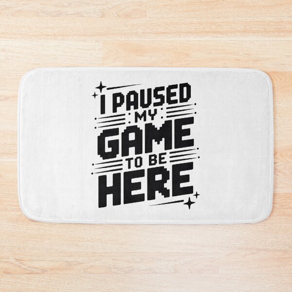 Item preview, I Paused My Game To Be Here 2025, I Paused My Game To Be Here designed and sold by graphic-genie.