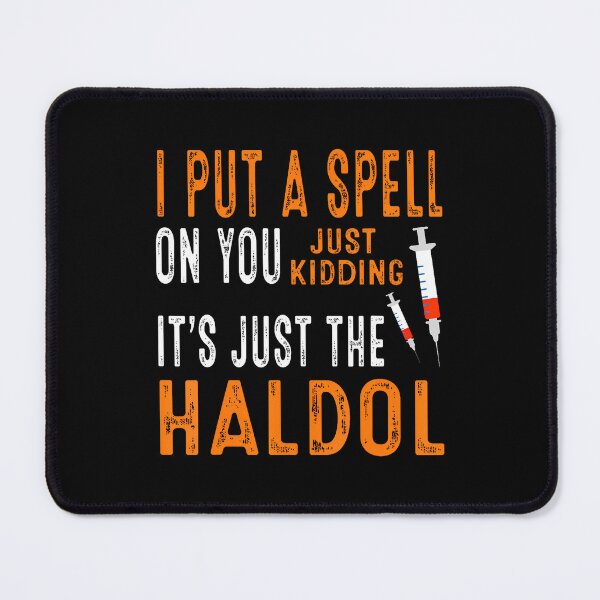 Item preview, I Put A Spell On You Just Kidding It'S Just The Haldol designed and sold by KristyCharleen.