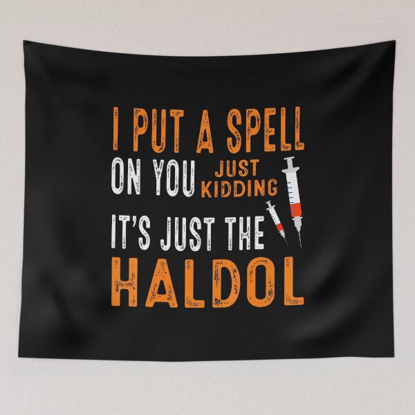 Item preview, I Put A Spell On You Just Kidding It'S Just The Haldol designed and sold by KristyCharleen.