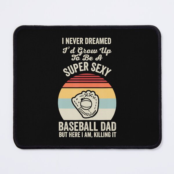 Item preview, I Never Dreamed I'D Grow Up Baseball Dad designed and sold by ElaineEsther.
