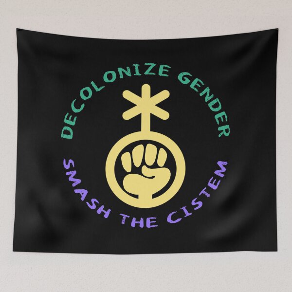 Item preview, DECOLONIZE GENDER / SMASH THE CISTEM designed and sold by birdgoatman.