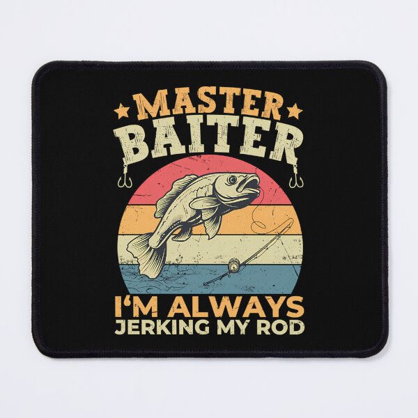 Item preview, Master Baiter I'M Always Jerking My Rod Funny Fish designed and sold by KristinTara.