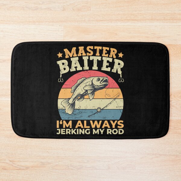 Item preview, Master Baiter I'M Always Jerking My Rod Funny Fish designed and sold by KristinTara.