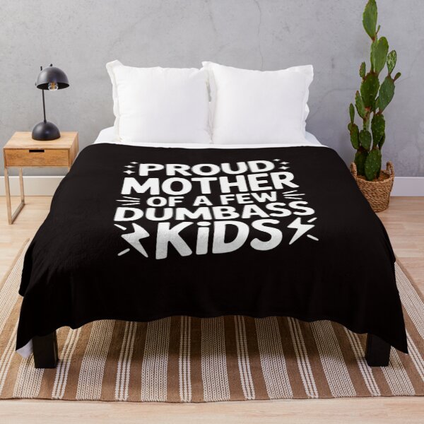 Item preview, Proud Mother Of A Few Dumbass Kids designed and sold by RopboxRone.