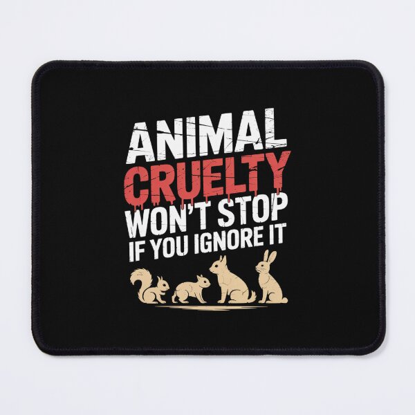 Item preview, Animal Cruelty Won't Stop If You Ignore it designed and sold by RayArmstrong.