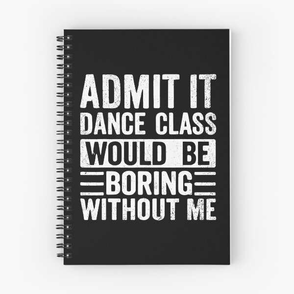 Item preview, Retro Admit It Dance Class Would Be Boring Without Me Dancer designed and sold by DawnPatricia.