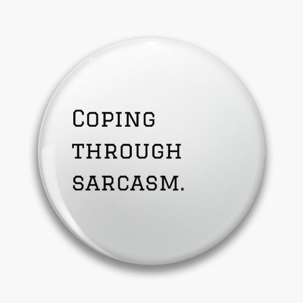 Item preview, Coping Through Sarcasm. designed and sold by nyblydd.