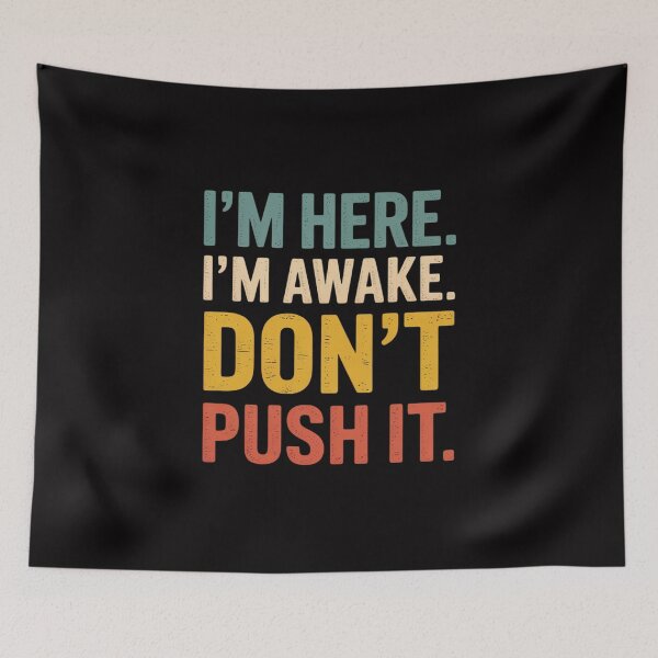 Item preview, Teen Saying I'm Here I'm Awake Don't Push It Sarcastic designed and sold by GalaFunny.