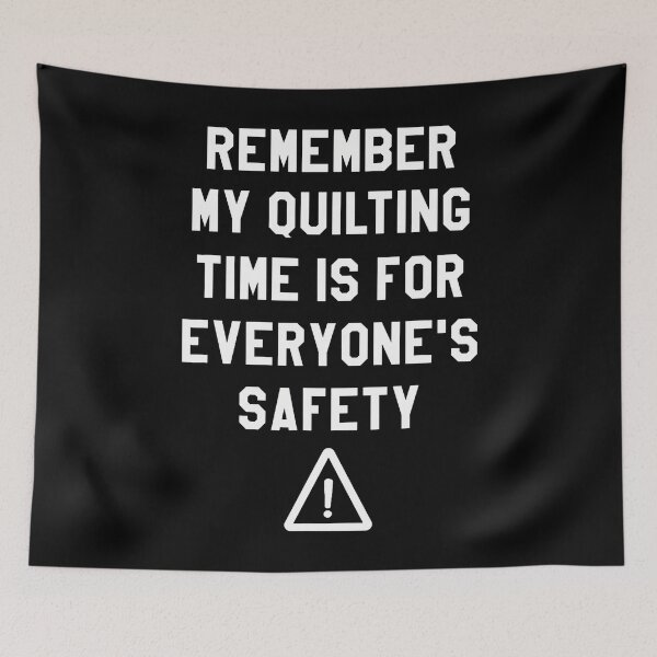 Item preview, Remember My Quilting Time Is For Everyone'S Safety Quilter designed and sold by JaneJanie.
