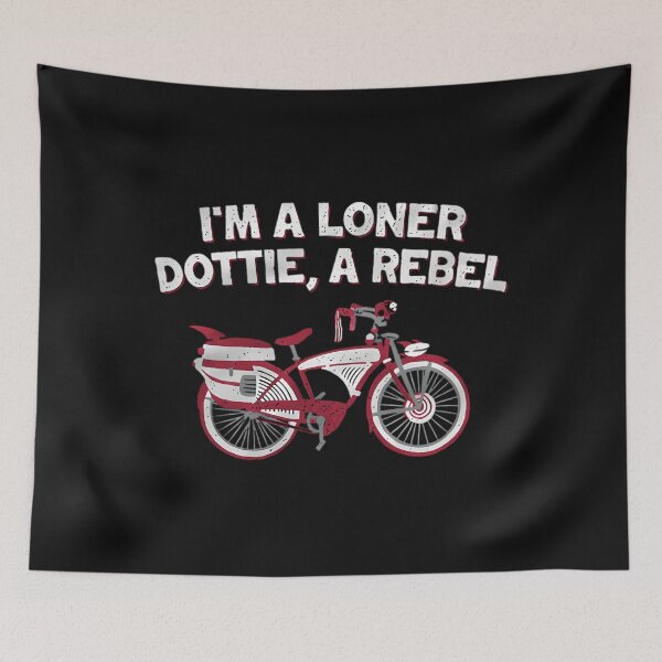 Item preview, I’m A Loner Dottie, A Rebel Funny designed and sold by johnfitz-tee.